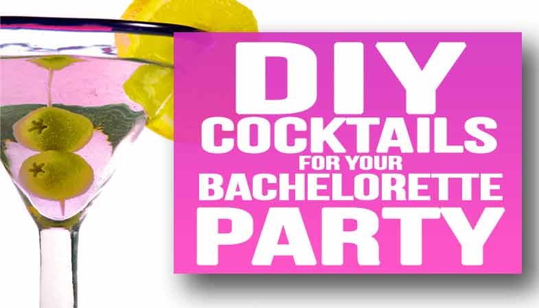 DIY Cocktails for your Bachelorette Party
