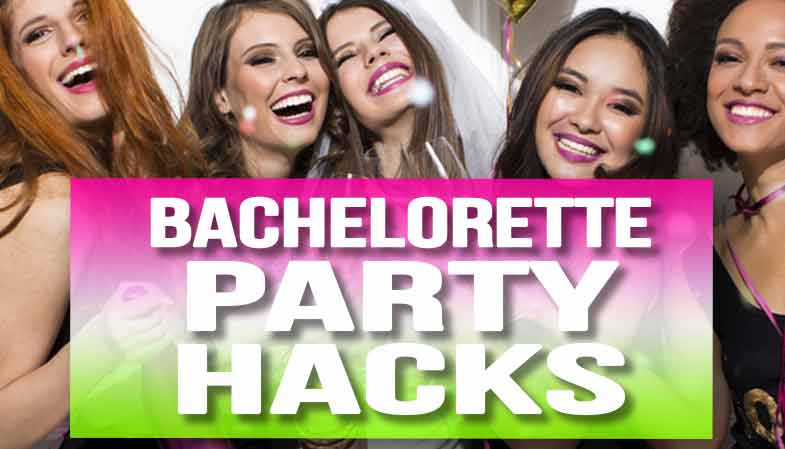 Bachelorette Party Hacks