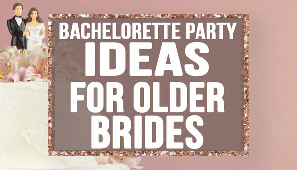 Bachelorette Ideas: Older Brides