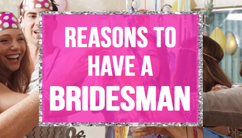 Reasons to have a Bridesman
