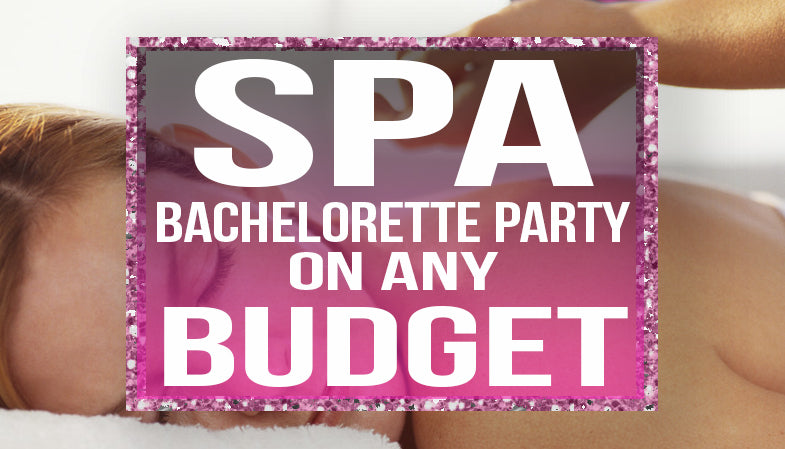 spa bachelorette party on any budget
