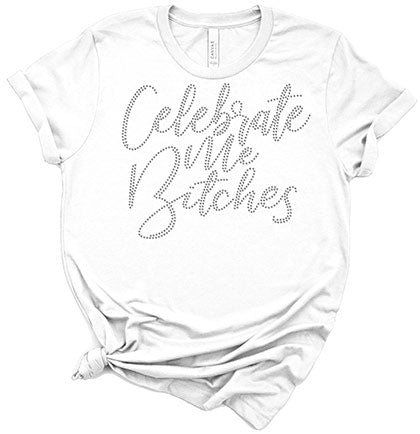 Real Crystal Rhinestone Celebrate Me Bitches White Tshirt