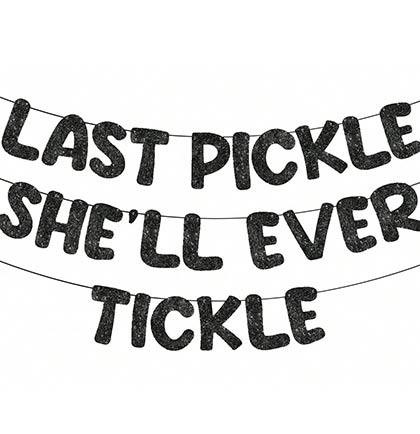 Last Pickle She'll Ever Tickle Black Banner