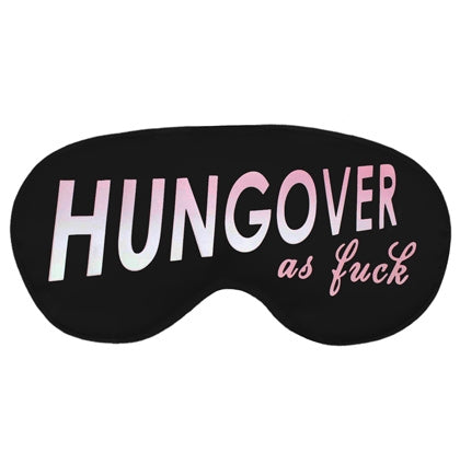 Hungover As F*ck Sleep Mask
