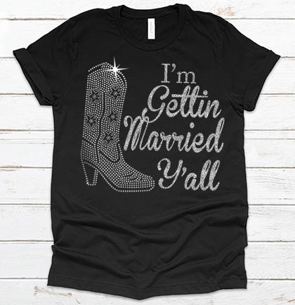 I'm Gettin Married Y'all Rhinestone Tshirt