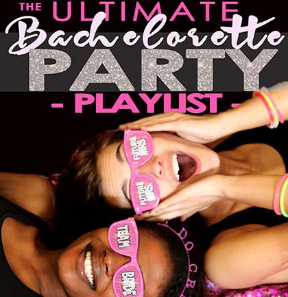 The ULTIMATE Bachelorette Party Playlist Download