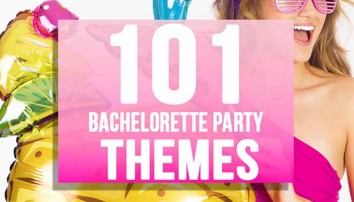 101 Best Bachelorette Party Themes