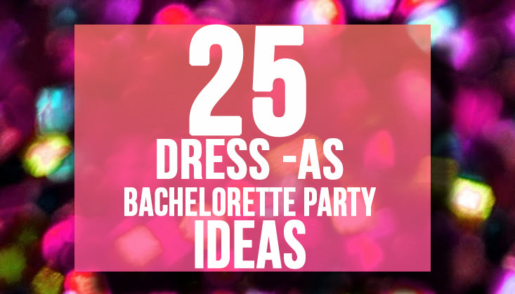 25 "Dress As" Bachelorette Party Idea | The House of Bachelorette Blog 25 "Dress As" Bachelorette Party Idea | The House of Bachelorette Blog