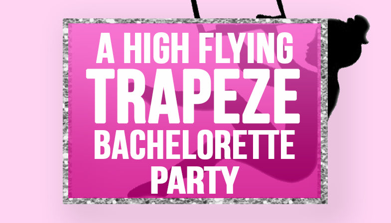 trapeze bachelorette party