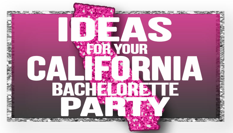 The Best Ideas for your California Bachelorette Party!