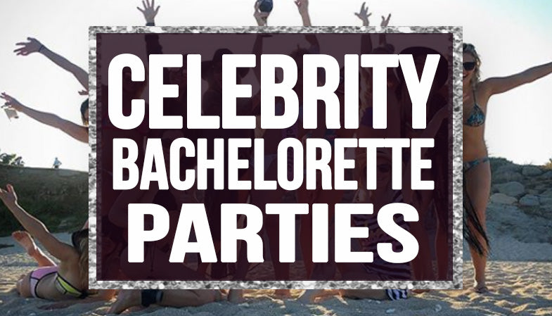 Celebrity Bachelorette Parties