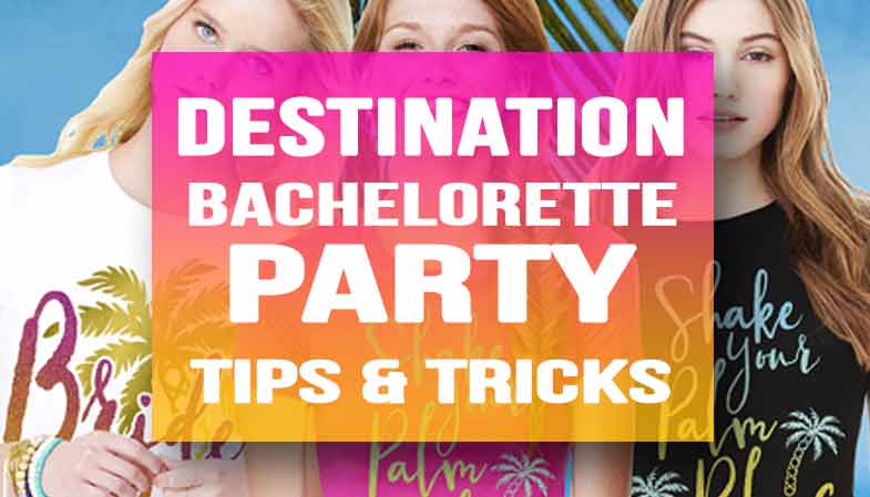 Destination Bachelorette Party Tips