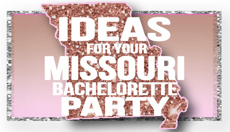 The Best Ideas for your Missouri Bachelorette Party!