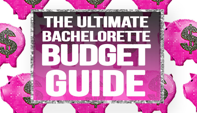 The Ultimate Bachelorette Budget Guide