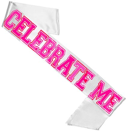 Celebrate Me Pink Mirror White Satin Sash