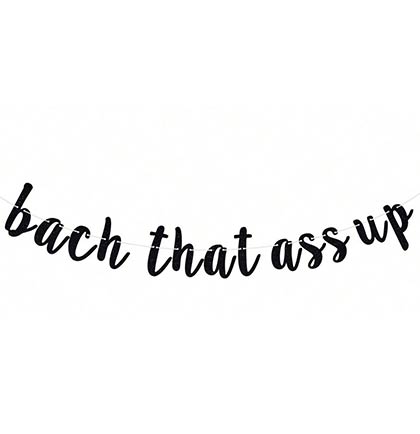 Bach That Ass Up black glitter banner