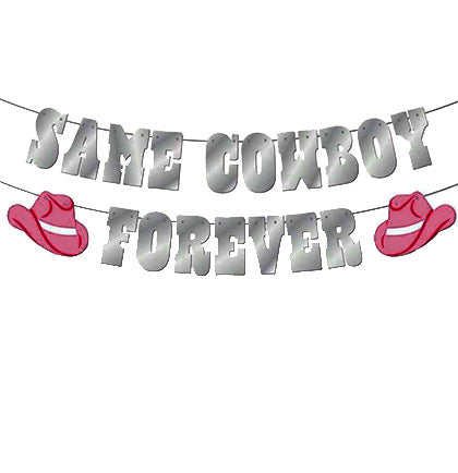 Same Cowboy Forever Banner - 7ft