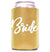 Gold can cooler with 'Bride' text on a white background