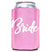 Pink can cooler with 'Bride' text on a white background