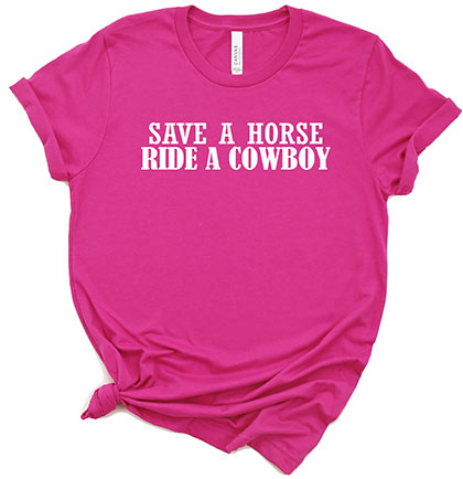 Save a Horse Ride a Cowboy Tshirt