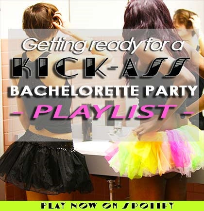Getting Ready for a Kick-*ss Bachelorette Party Playlist Download