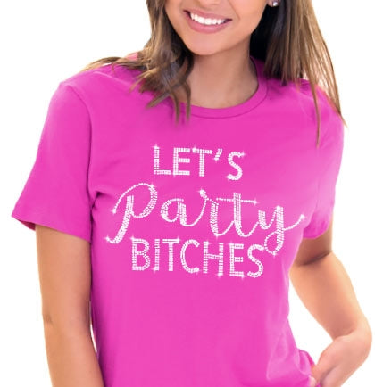 Let's Party Bitches Tshirt