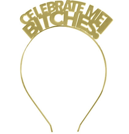 Celebrate Me Bitches Gold Headband