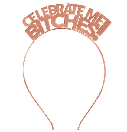 Celebrate Me Bitches Rose Gold Headband