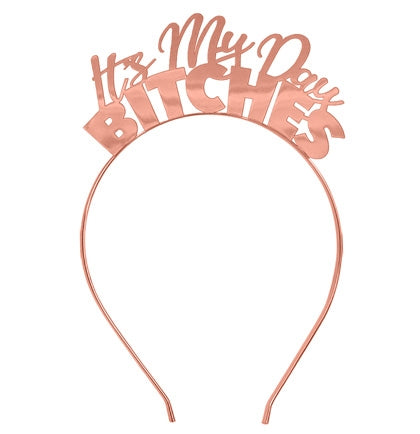 It&#39;s My Day Bitches Rose Gold Headband