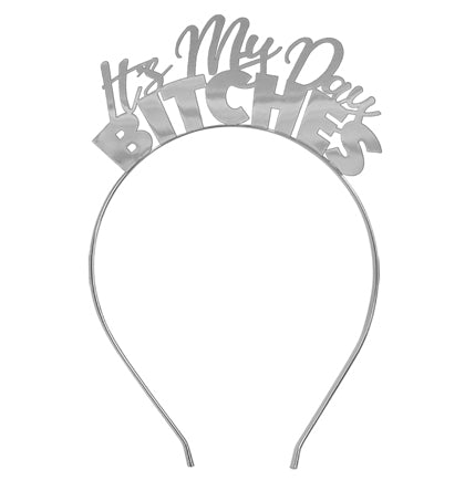It's My Day Bitches Silver Headband
