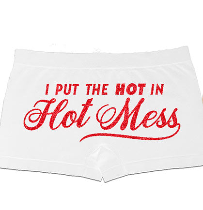 I Put The Hot In Hot Mess Stretch Boyshort White Panty